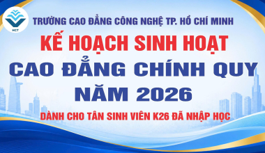KẾ HOẠCH SINH HOẠT CAO ĐẲNG CHÍNH QUY NĂM 2026 DÀNH CHO TÂN SINH VIÊN K26 ĐÃ NHẬP HỌC TẠI TRƯỜNG