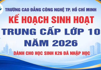 KẾ HOẠCH SINH HOẠT TRUNG CẤP LỚP 10 NĂM 2026 DÀNH CHO HỌC SINH K26 ĐÃ NHẬP HỌC TẠI TRƯỜNG
