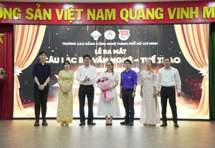 KHAI MẠC CÂU LẠC BỘ VĂN NGHỆ – THỂ THAO TẠI TRƯỜNG CAO ĐẲNG CÔNG NGHỆ TP.HCM