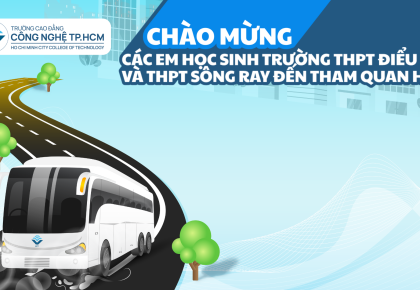 [Campus Tour] Chào đón Trường THPT Điểu Cải và THPT Sông Ray tham quan Trường Cao đẳng Công nghệ TP.HCM