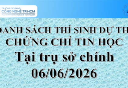 Danh sách dự thi Chứng chỉ Tin học tại trụ sở chính, ngày 06/06/2026