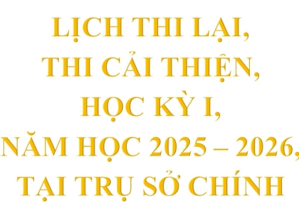Lịch thi lại, thi cải thiện, học kỳ I, năm học 2025 – 2026, tại trụ Sở chính