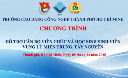 TRƯỜNG CAO ĐẲNG CÔNG NGHỆ TP. HỒ CHÍ MINH TRAO QUÀ TẶNG HỖ TRỢ CBVC VÀ HSSV VÙNG LŨ MIỀN TRUNG – TÂY NGUYÊN