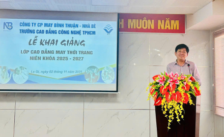 TRƯỜNG CAO ĐẲNG CÔNG NGHỆ TP. HỒ CHÍ MINH KHAI GIẢNG LỚP CAO ĐẲNG NGÀNH MAY THỜI TRANG TẠI CÔNG TY CP MAY BÌNH THUẬN – NHÀ BÈ