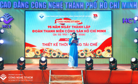 ĐOÀN THANH NIÊN TRƯỜNG CAO ĐẲNG CÔNG NGHỆ TP.HCM TỔ CHỨC HỘI THI THỜI TRANG TÁI CHẾ CHÀO MỪNG 95 NĂM NGÀY THÀNH LẬP ĐOÀN TNCS HỒ CHÍ MINH (26/03/1931 – 26/03/2026)