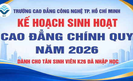 KẾ HOẠCH SINH HOẠT CAO ĐẲNG CHÍNH QUY NĂM 2026 DÀNH CHO TÂN SINH VIÊN K26 ĐÃ NHẬP HỌC