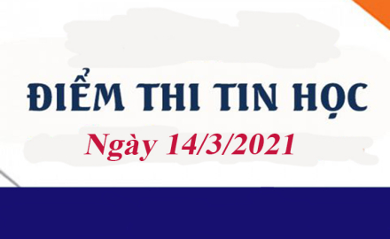 Kết quả thi chứng chỉ ứng dụng CNTT cơ bản ngày 14/3/2021