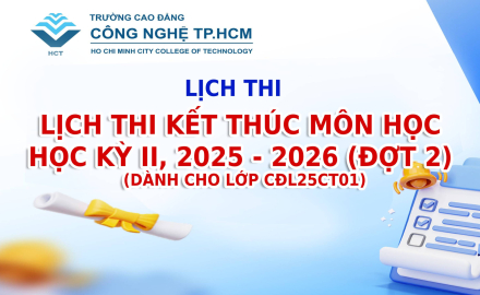 LỊCH THI KẾT THÚC MÔN HỌC HỌC KỲ II, NĂM HỌC 2025 - 2026 (ĐỢT 2) DÀNH CHO LỚP CĐL25CT01