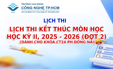 LỊCH THI KẾT THÚC MÔN HỌC HỌC KỲ II, NĂM HỌC 2025 - 2026 (ĐỢT 2) DÀNH CHO KHÓA CT24 PH ĐỒNG NAI