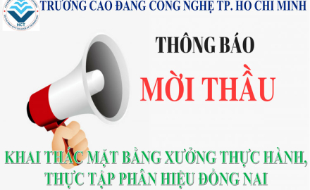 Thông báo đấu thầu khai thác mặt bằng xưởng thực hành, thực tập Phân hiệu Đồng Nai, Trường cao đẳng Công nghệ TP. Hồ Chí Minh
