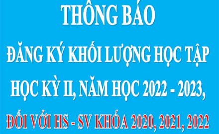 Thông báo đăng ký khối lượng học tập học kỳ II, năm học 2022 – 2023, đối với HS-SV khóa 2020, 2021, 2022
