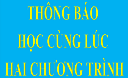 Thông báo V/v Nhà trường tổ chức học cùng lúc hai chương trình