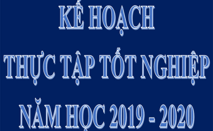 Kế hoạch thực tập tốt nghiệp năm học 2019 – 2020