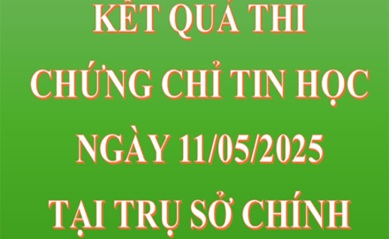 Kết quả thi chứng chỉ Tin học, ngày 11/05/2025, tại Trụ sở chính