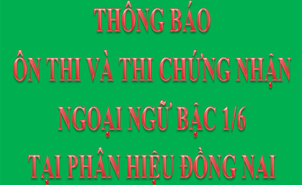 Thông báo, Tổ chức ôn thi và thi chứng nhận Ngoại ngữ bậc 1/6 tại phân hiệu Đồng Nai