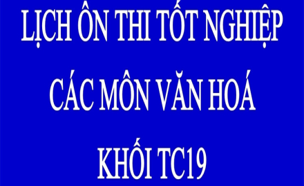 Lịch ôn thi tốt nghiệp các môn Văn hóa (TC19)