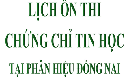 THÔNG BÁO, Lịch ôn thi chứng chỉ Tin học tại phân hiệu Đồng Nai, ngày thi 10/05/2025