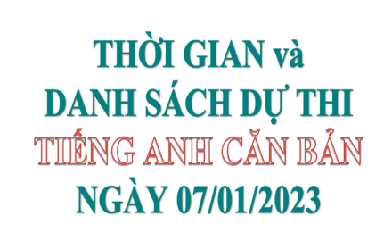 Thời gian biểu và Danh sách dự thi Tiếng Anh căn bản ngày 07/01/2023