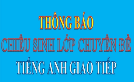 Thông báo chiêu sinh chuyên đề ngắn hạn Tiếng Anh giao tiếp