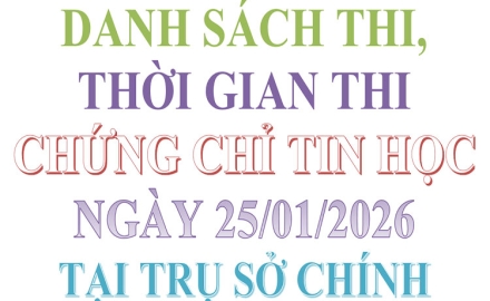 Danh sách thi, thời gian thi chứng chỉ Tin học, ngày 25/01/2026, tại Trụ sở chính