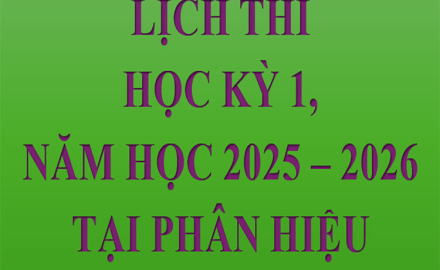 LỊCH THI HỌC KỲ 1, NĂM HỌC 2025 – 2026 TẠI PHÂN HIỆU ĐỒNG NAI