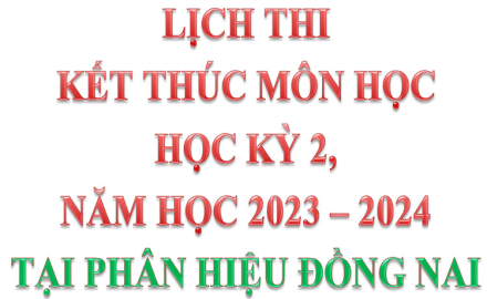 Lịch thu kết thúc môn học, học kỳ 2, năm học 2023 – 2024 (Tại Phân hiệu Đồng Nai)