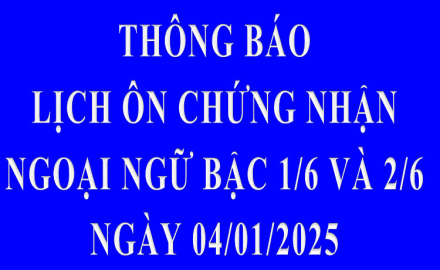 THÔNG BÁO, Lịch ôn thi Chứng nhận Ngoại ngữ bậc 1/6 và 2/6