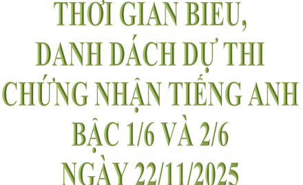 Thời giang biểu, danh dách dự thi chứng nhận tiếng Anh bậc 1/6 và 2/6, ngày 22/11/2025