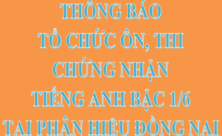 Thông báo, Lịch ôn, thi Chứng nhận Tiếng Anh bậc 1/6, tại Phân hiệu Đồng Nai