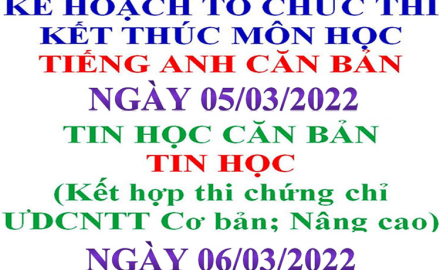 Kế hoạch tổ chức thi hết môn Tiếng Anh căn bản; Tin học căn bản; Tin học khóa 21