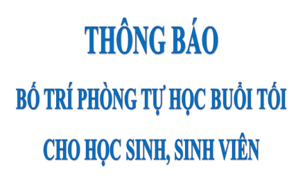 Thông báo, bố trí phòng tự học buổi tối cho Học sinh, Sinh viên
