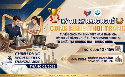 KỲ THI KỸ NĂNG NGHỀ CÔNG NGHỆ THỜI TRANG – TUYỂN CHỌN ĐẠI DIỆN VIỆT NAM THAM DỰ WORLDSKILLS 2026