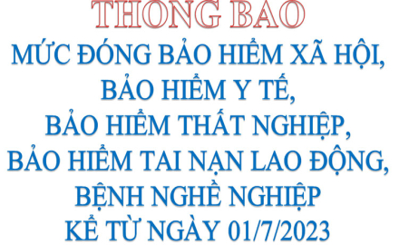 Thông báo mức đóng bảo hiểm xã hội, bảo hiểm y tế, bảo hiểm thất nghiệp, bảo hiểm tai nạn lao động, bệnh nghề nghiệp kể từ ngày 01/7/2023