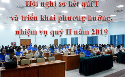 Hội nghị sơ kết quí I và triển khai phương hướng, nhiệm vụ quý II năm 2019