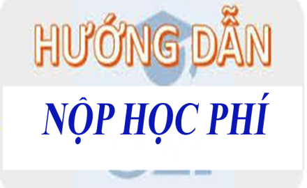 Hướng dẫn quy trình nộp học phí qua hệ thống ngân hàng