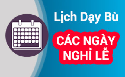 Lịch tổ chức dạy bù, các ngày nghỉ lễ học kỳ 2, năm học 2017-2018