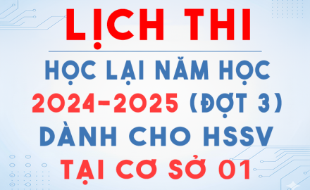 LỊCH THI HỌC LẠI NĂM HỌC 2024 – 2025 (ĐỢT 3) DÀNH CHO HSSV tại CS01