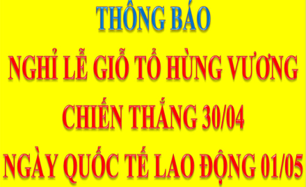 Thông báo nghỉ Lễ Giỗ Tổ Hùng Vương (10/03), Chiến thắng 30/04 và ngày Quốc tế lao động 01/05/2023
