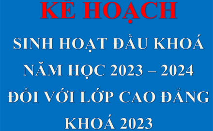 Kế hoạch sinh hoạt đầu khoá, năm học 2023 – 2024, đối với lớp Cao đẳng khóa 2023