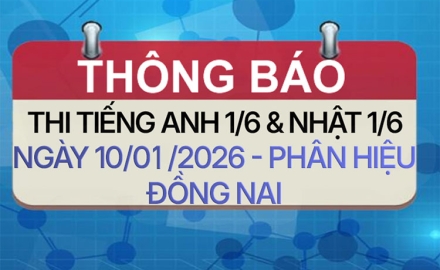 Thời gian biểu thi cấp chứng nhận Tiếng Anh bậc 1/6 & Tiếng Nhật bậc 1/6 – Phân hiệu Đồng Nai – Ngày thi 10/01/2026