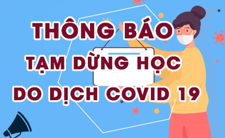 Thông báo tạm dừng dạy học trực tiếp và trực tuyến, thực tập sản xuất từ ngày 29/5/2021