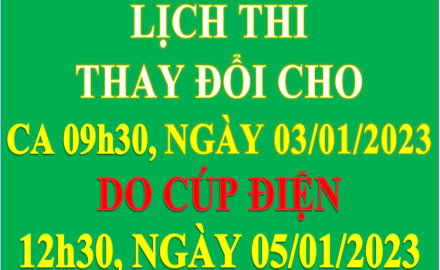Thông báo thay đổi lịch thi do sự cố cúp điện ngày 03/01/2023