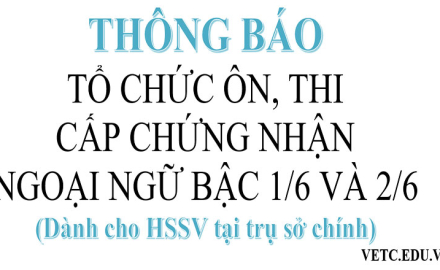 Thông báo về việc tổ chức ôn, thi cấp chứng nhận ngoại ngữ bậc 1/6 và 2/6 (Dành cho HSSV tại trụ sở chính)