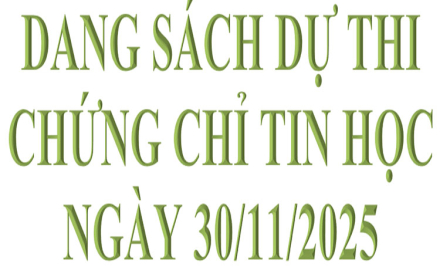 Danh sách dự thi chứng chỉ Tin học ngày 30/11/2025