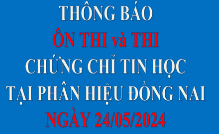 Thông báo, Kế hoạch Ôn thi và Thi chứng chỉ Tin học tại phân hiệu Đồng Nai, ngày 24/05/2024