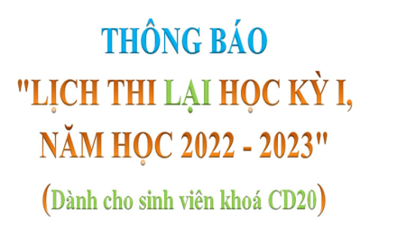Thông báo “Lịch thi lại học kỳ I, năm học 2022 – 2023” (Dành cho sinh viên khoá CD20)