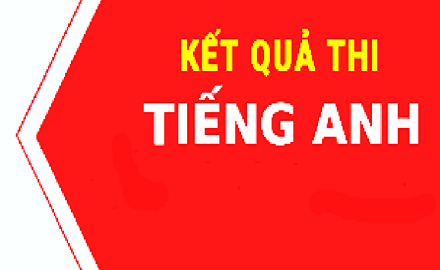 Kết quả thi cấp chứng nhận Tiếng Anh bậc 1, bậc 2